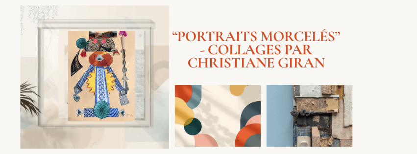 Exposition “Portraits morcelés” – Collages par Christiane Giran